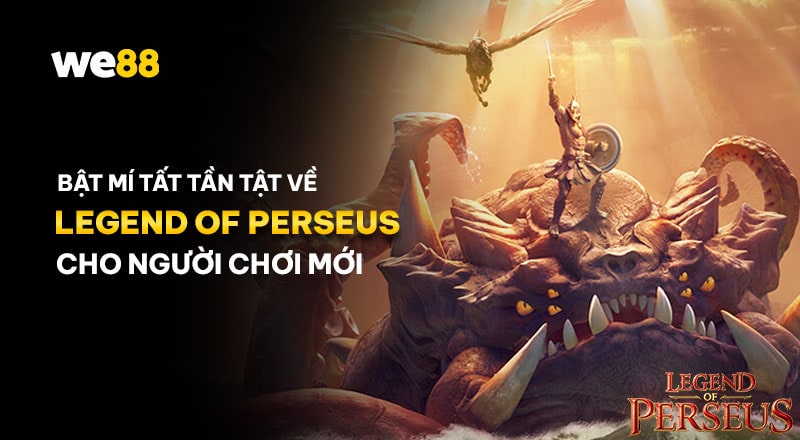 Khám phá cách chơi chi tiết game legend of perseus